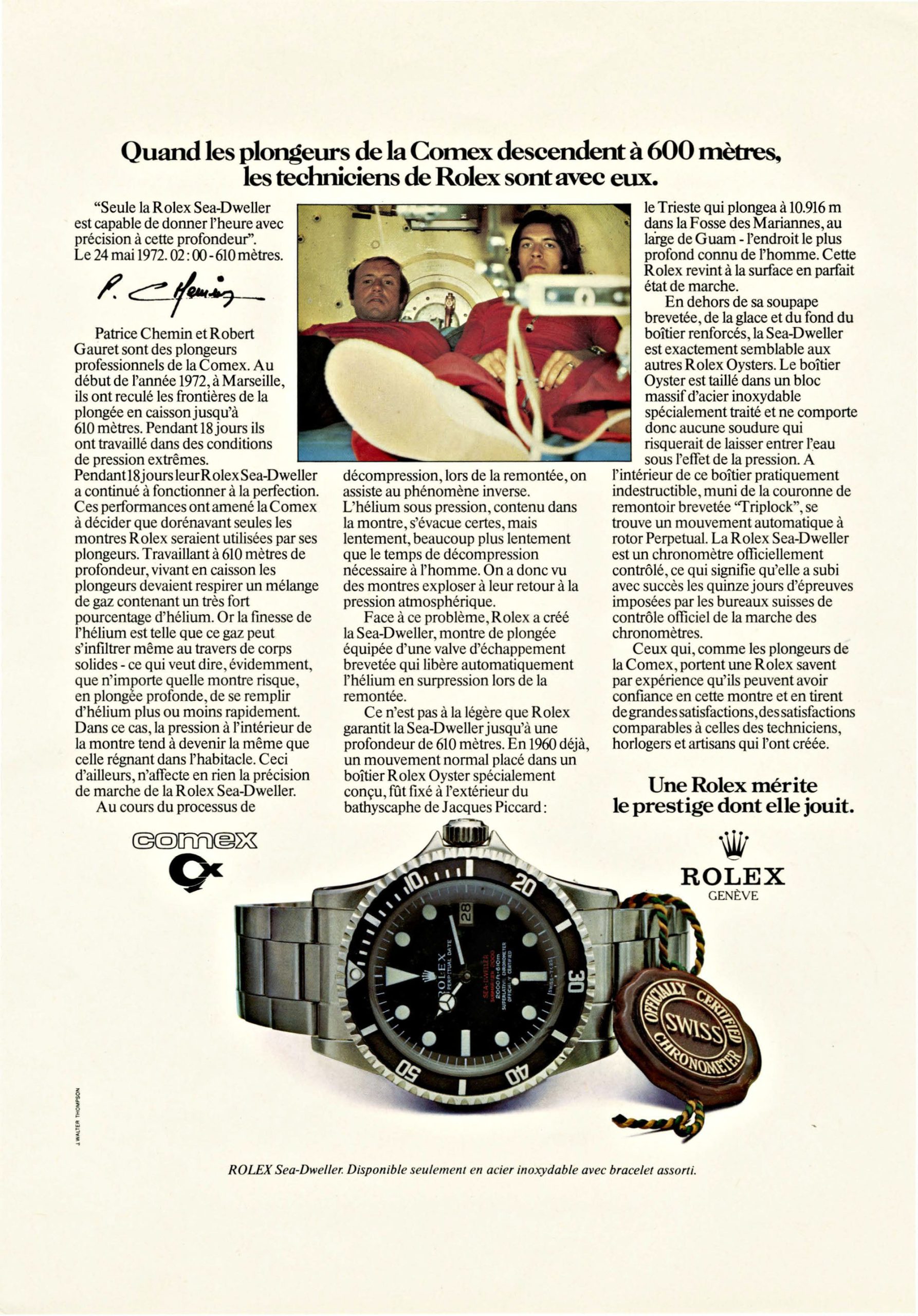 During its partnership with Comex, Rolex has been involved in a number of world records, a theme reflected in Rolex publicity campaigns, for example in 1972 and in 1988.