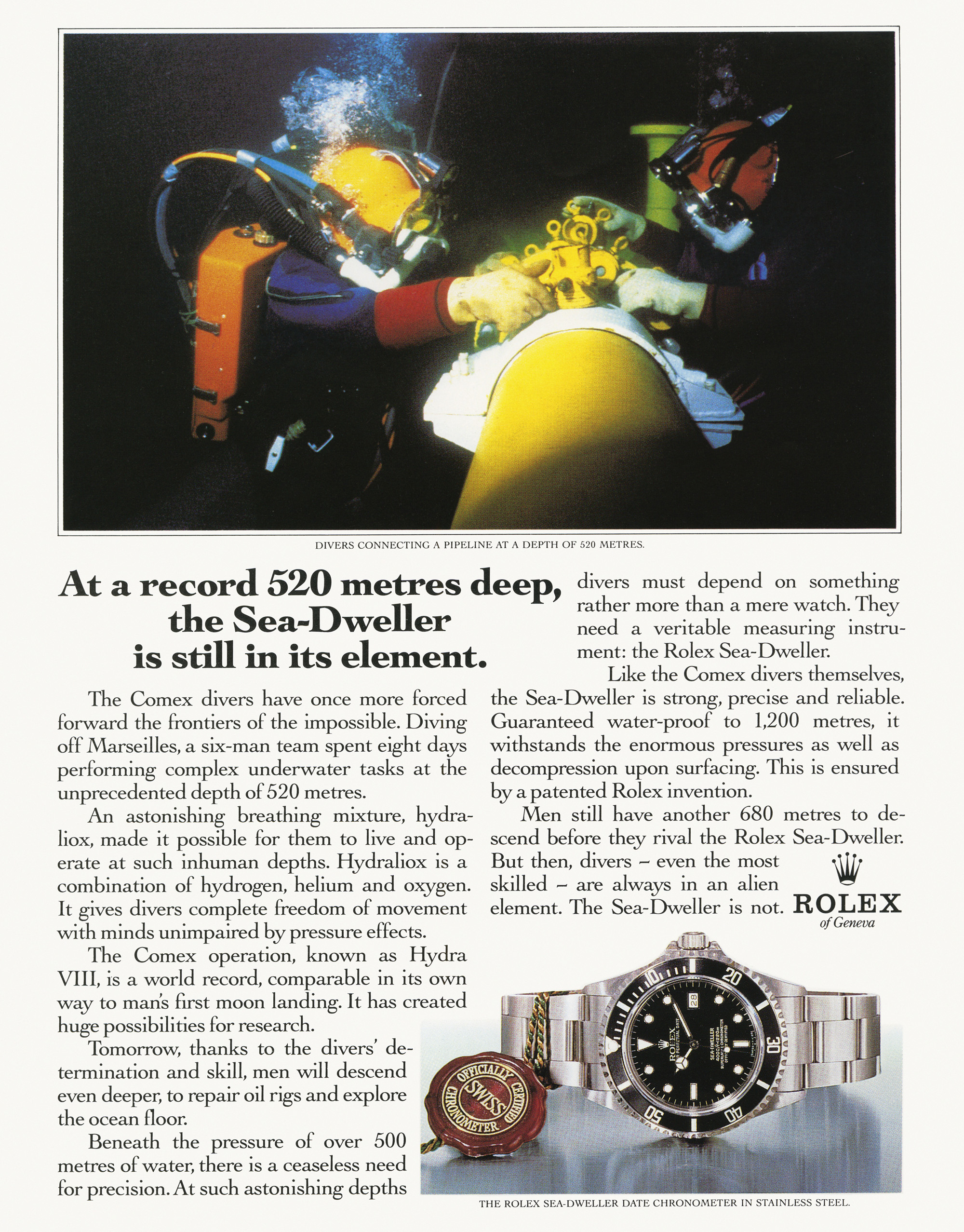 During its partnership with Comex, Rolex has been involved in a number of world records, a theme reflected in Rolex publicity campaigns.